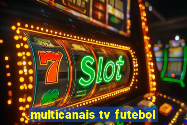 multicanais tv futebol